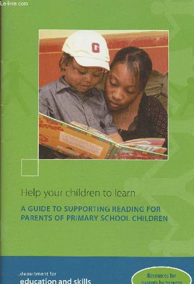 Help your children to learn- a guide to supporting reading for paretns of primary school children