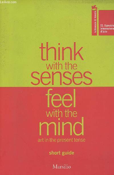 Think with senses Feel with the mind, art in the present tense