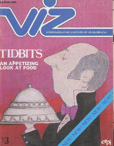 Viz, a magazine for learners of English n3- Tidbits: an appetizing look at food-Sommaire: School for chefs- Tasty tidbits- Lambs' tales- done to a turn- Christmas Menu 1870- party, anyone?- food sense- Food : fact or fiction- T-Time- Chef's suggestion- l
