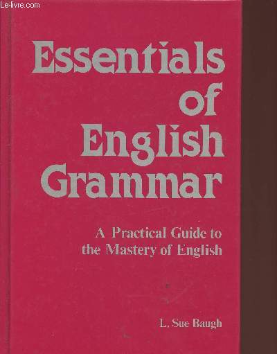 Essentials of English grammar- a practical guide to the mastery of English