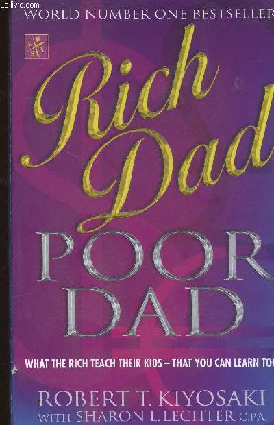 Rich dad, poor dad. What the rich teach their kids, that you can learn too