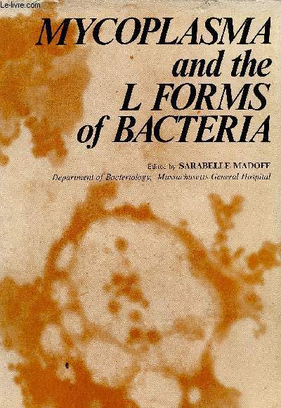 Mycoplasma and the L Forms of Bacteria. A symoosium in honor of Louis Dienes. Biology of Mycoplasmatales, par Leonard Hayflick - The Mycoplasmacidal Action of Homogenates of Normal Tissue, par E. Kaklamanis - A survey of the L forms of Bacteria -etc