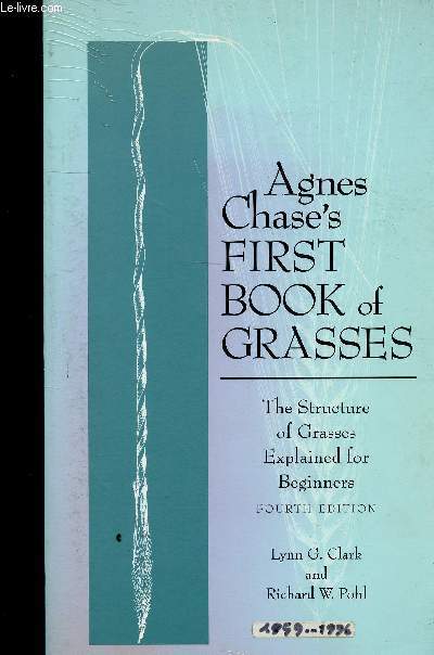 Agnes Chase's first book of grasses. The structure of grasses explained for beginners. 4th edition