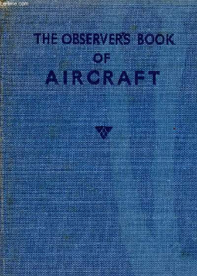 The observer's Book of Aircraft. Describing one hundred and sixty-four aircraft with 278 illustrations