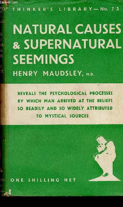 Natural causes & supernatural seemings. Reveals the psychological processes by which man arrived at the beliefs so readily and so widely attributed to mystical sources (Collection 