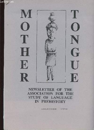 Mother Tongue. Newsletter of the Association for the study of language in Prehistory. December 1991 : News from Antonio Torroni - Mitochondrial DNA : Still in the news - Paul Benedict's views - etc