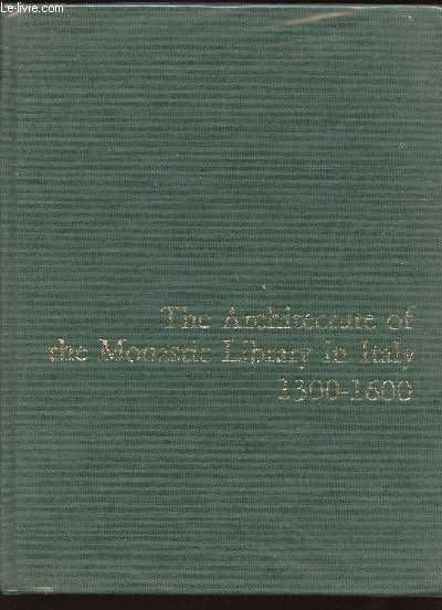 The Architecture of the Monastic Library in Italy, 1300-1600. Catalogue with and Introductory Essay