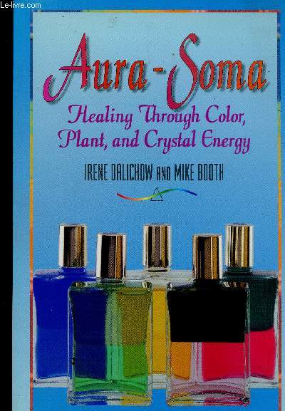 Aura-Soma. Healing through Color, plant and crystal energy