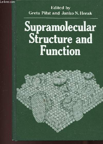 Supramolecular structure and function : Potential Energy functions for structural molecular biology, par S. Lifson - Theoretical and experimental aspects of protein folding, par H. A. Scheraga - Biomembranes, par D. Marsh - etc