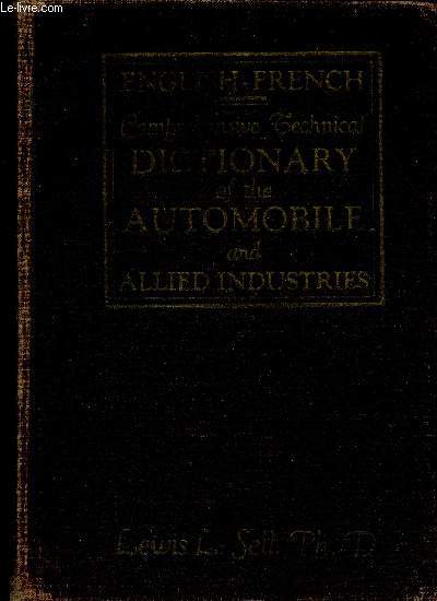 English-French comprehensive technical dictionary of the Automobile and allied industries. A practical and theoretical nomenclature of internal combustion engines and their operating principles