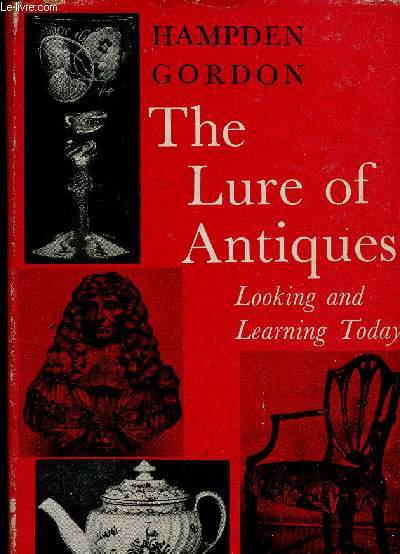 The Lure of Antiques. Looking and Learning Today