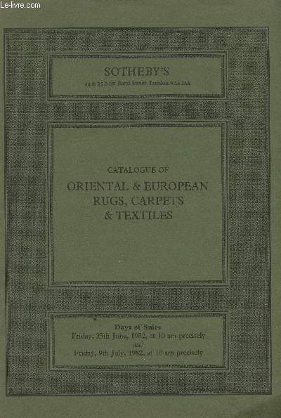 Catalogue of Oriental & European rugs, carpets & textiles. Day of sale : 25th June 1982 and 9th July 1982