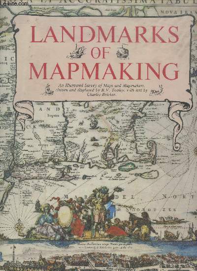 Landmarks of mapmaking. An illustrated survey of maps and mapmaking
