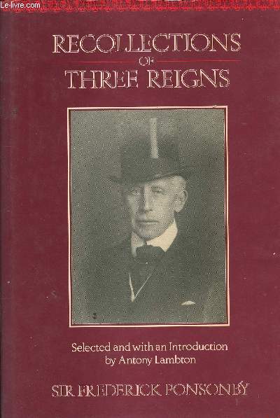 Recollections of three reigns