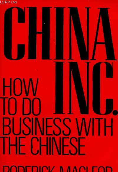 China, INC. How to do business with the Chinese