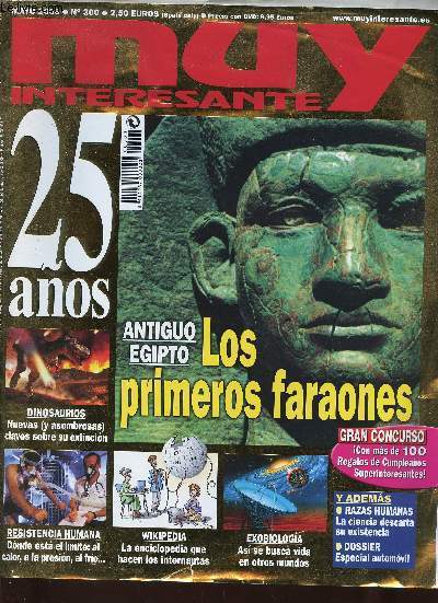Muy Interesante, n300, Mayo 2006 : 25 aos. Antropologia : Un toque de distincion, par Alex Fernandez Muerza - En Portada : Les primeros faraones, par Jacobo Storch de Gracia - Investigacion : Viviendo al limite, desertios, ocanos, montaas, etc