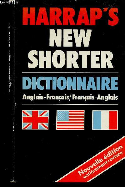 Harrap's Shorter French and English Dictionary. Anglais-Franais, Franais-Anglais. Nouvelle dition entirement rvise