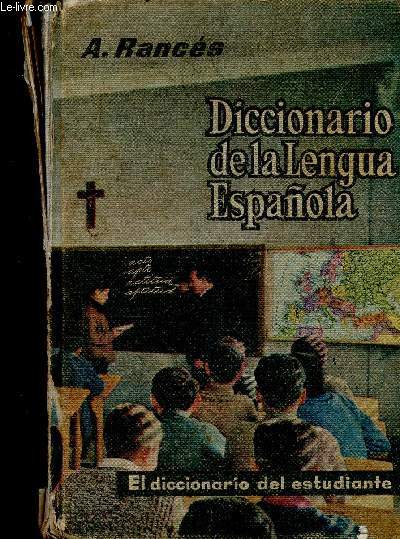 Diccionario de la Lengua Espaola. Obra novisima que contiene, ademas ed las voces del ultimo diccionario de la academia espaola, los terminos cientificos y los de uso muy recente