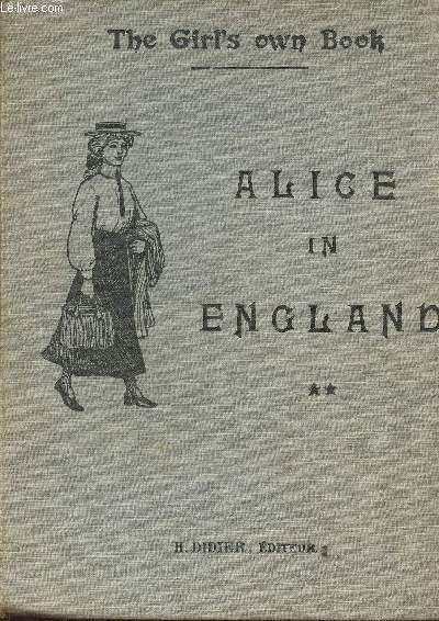 Alice in England. Classes de seconde anne. 4e dition. Nouvelle srie pour l'enseignement de l'Anglais dans les tablissements de jeunes filles (Collection 