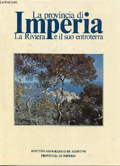 La provincia di Imperia. La Riviera e il suo entroterra