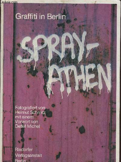 Spray-Athen. Graffiti in Berlin