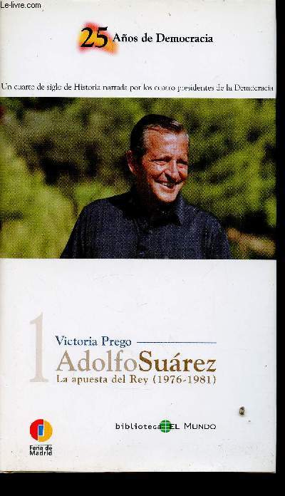 Adolfo Suarez. La apuesta del Rey (1976-1981) (Collection 