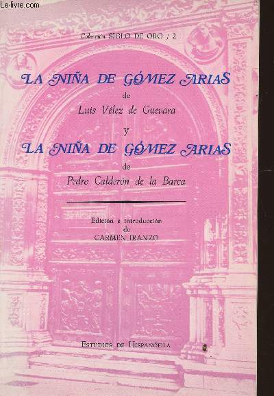 La nina de Gomez Arias de Luis Vlez de Guevara- La nina de Gomez Arias de Pedro Calderon de la Barca