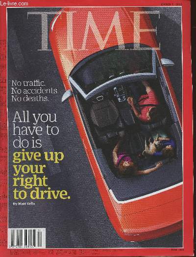 Time Vol 187- n8-2016-Sommaire: The driverless carriage- People shouldn't be allowed to drive- cars are already smarter than you think- Dying for a lost cause?- Nonartificial interlligence- Dissenting voices- ISIS in Africa- China's war against freedom o