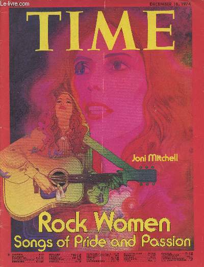 Time Europe- December 16, 1974-Sommaire: Rock Women: songs of pride and passion-Men in motion: the season for summitry- Giscard takes wing- but where?-Brezhnev: the last of the Mohicans- Japan's unlikely premier- The Democrats' Texas middleman- etc.
