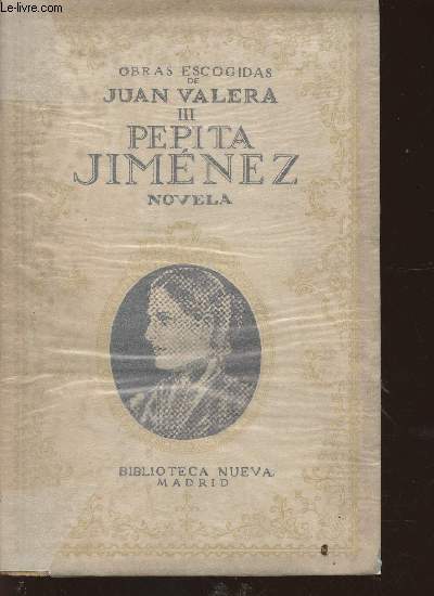 Pepita Jimenez -Obras escogidas de Juan Valera tome III (seul)