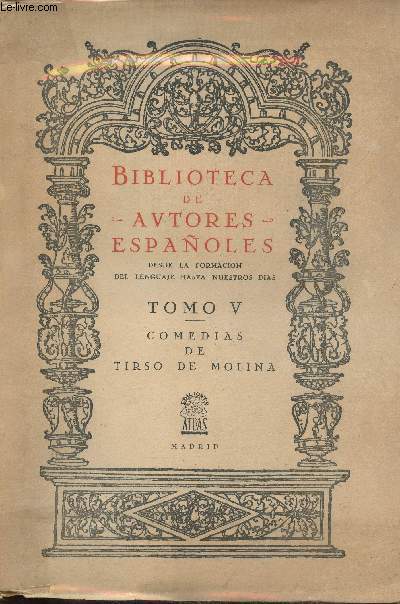 Biblioteca de autores espaoles desde la formacion del lenguaje hasta nuestros dias, tomo V : Comedias de Tirso de Molina