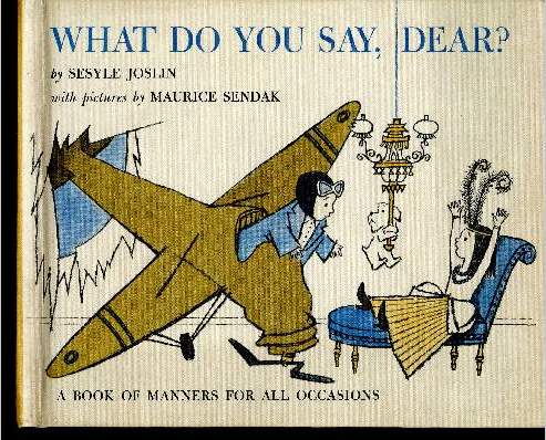 What do you say, dear ? A handbook of etiquette for young ladies and gentlemen to be used as a guide for everyday social behavior