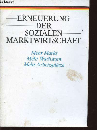 Erneuerung der sozialen marktwirtschaft. Mehr markt, mehr wachstum, mehr arbeitspltze