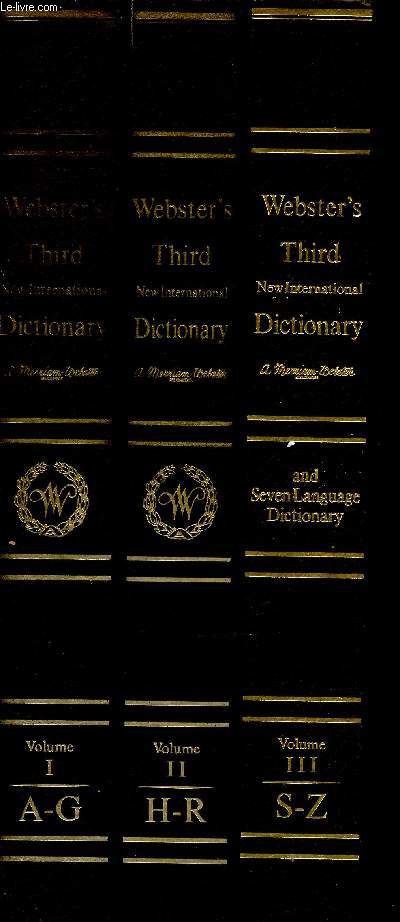 Webster's Third New international dictionary of the English language unabridged. With Seven lenguage dictionary. Volumes I  III : Volume I : A-G. Volume II : H-R. Volume III : S-Z