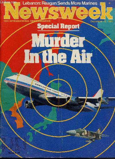 Newsweek n37, September 12 1983 : Special Report : Murder in the Air : Soviet attack on Flight 007, par Jonathan Alter - Lebanon : Reagan sends more Marines, par David M. Alpern - El Savador : the 