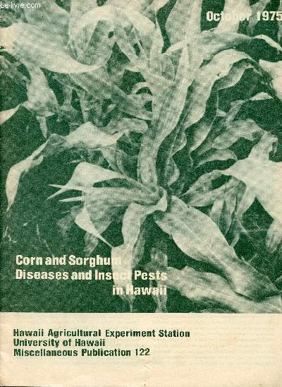 Corn and Sorghum diseases and insect pests in Hawaii. Hawaii Agricultural experiment station, university of Hawaii. Miscellaneous publication 122, October 1975
