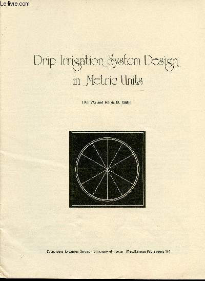 Drip irrigation system design in metrics units. Miscellaneous Publications n144