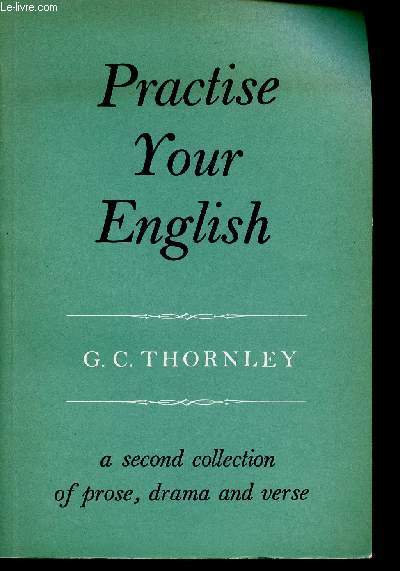 Practise your English. A collection of prose drama and verse with exercices : Round the world in eighty days, par Jules Verne - Kidnapped, par R. L. Stevenson - Three men in a boat, par J. K. Jerome - etc