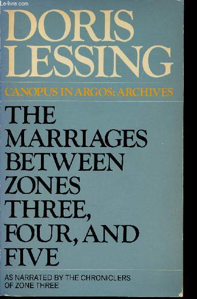 The marriages between zones three, four, and five (As narrated by the Chroniclers of Zone Three). Canopus in Argos : Archives