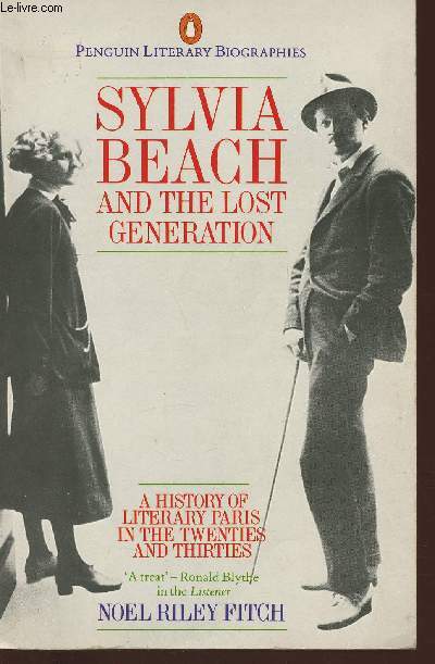 Sylvia Beach and the lost generation - A History of Literary Paris in the 20s and 30s