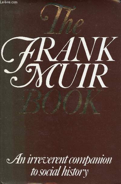 The Frank Muir book. An irreverent companion to social history