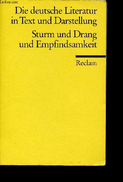 Die deutsche Literatur in Text und Darstellung : Sturm und Drang und Empfindsamkeit. Volume 6