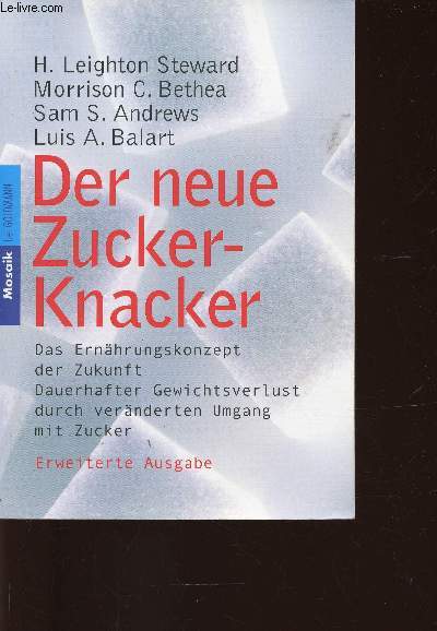 Der neue Zucker-Knacker. Das Ernhrungskonzept der Zukunft. Dauerhafter Gewichtsverlust durch vernderten Umgang mit Zucker