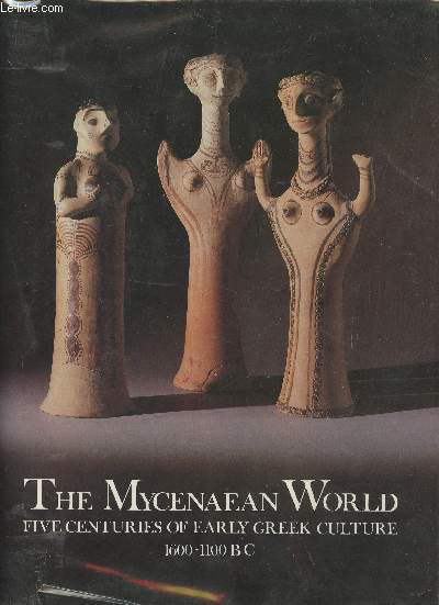 The Mycenaen World- Five centuries of early Greek culture 1600-110 B C