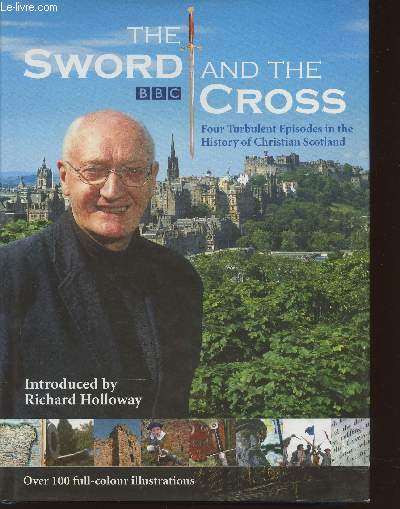 The sword and the cross- Four turbulent episodes in the History of Christian Scotland