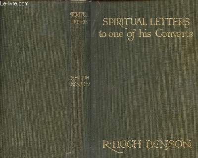 Spiritual letters of Monsignor R. Hugh Benson to one of his converts