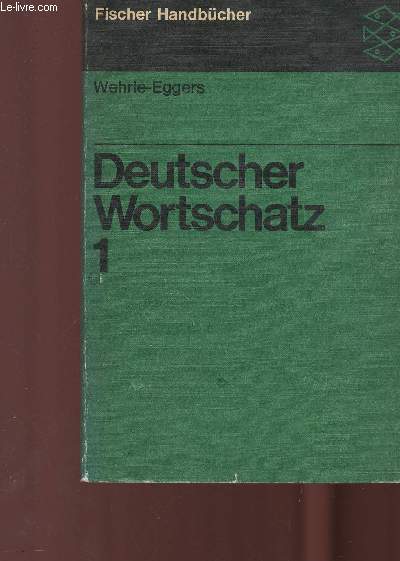 Deutscher Wortschatz 1. Ein Wegweiser zum treffenden Ausdruck. Systematischer Teil