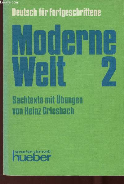 Deutsch fr Fortgeschrittene. Moderne Welt 2. Sachtexte mit bungen