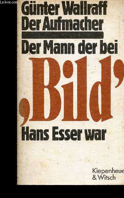 Der Aufmacher. Der Mann der bei Bild Hans Esser war