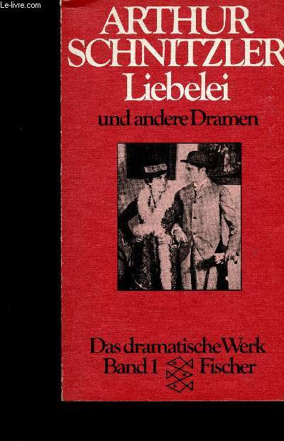 Liebelei und andere Dramen. Das dramatische Werk, volume I